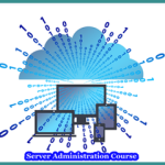 Scope of Sever Administration Course, Duties, Jobs, Benefits, Tips, Topics, Skills Needed